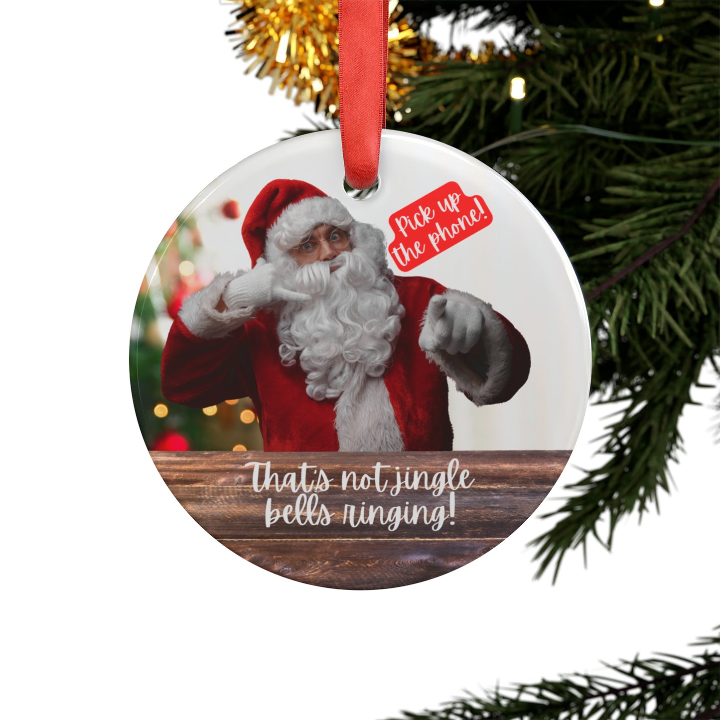 Santa | Pick Up The Phone! | Acrylic Ornament with Ribbon
