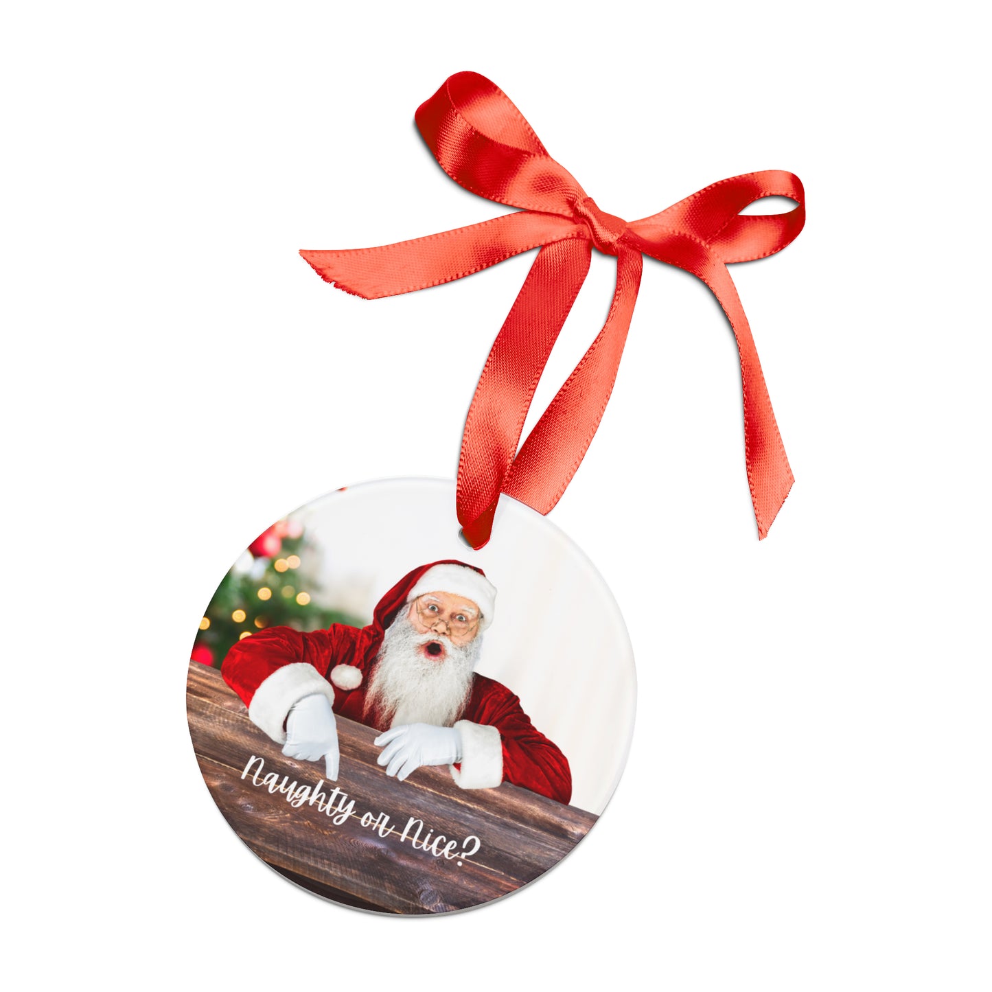 Santa | Naughty or Nice? | Acrylic Ornament with Ribbon