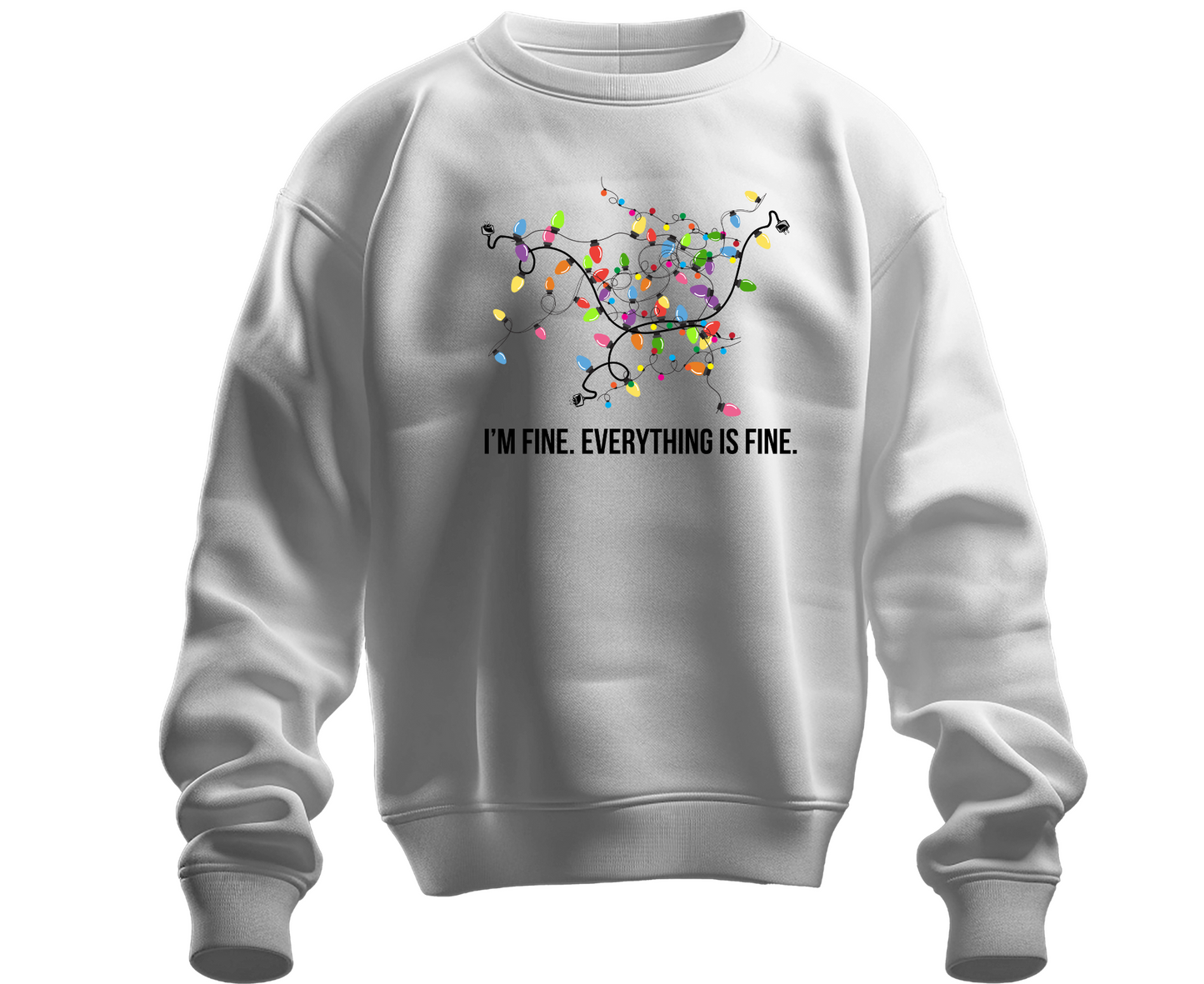 I’M FINE - EVERYTHING IS FINE | Crew Neck Sweatshirt