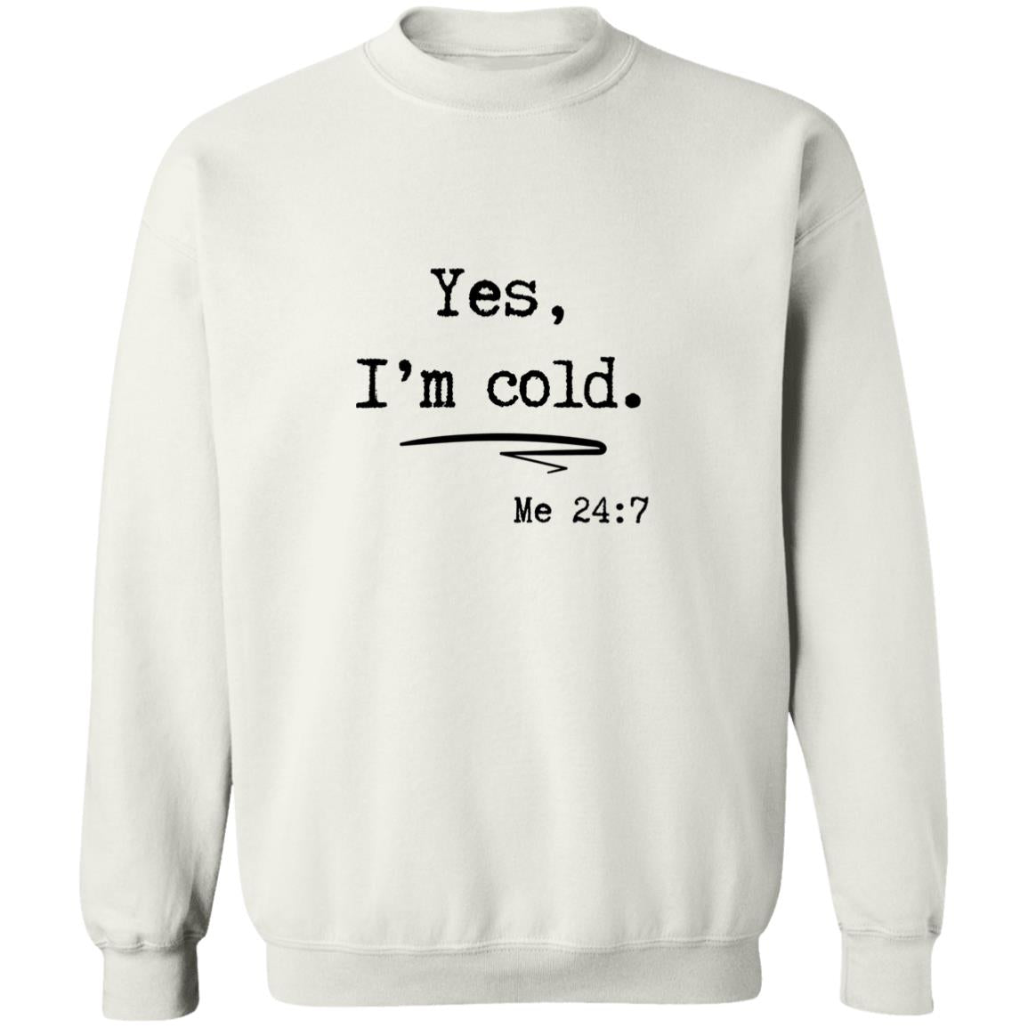 Yes, I’m Cold | Sweatshirt