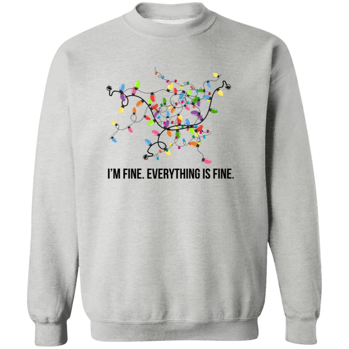 I’M FINE - EVERYTHING IS FINE | Crew Neck Sweatshirt
