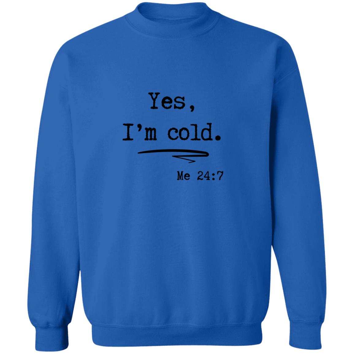 Yes, I’m Cold | Sweatshirt