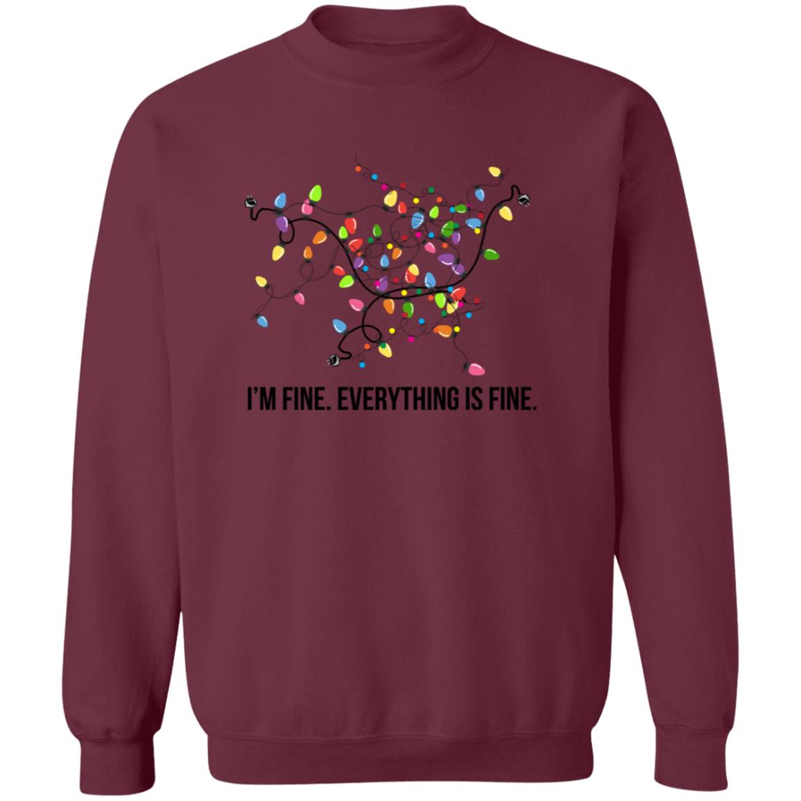 I’M FINE - EVERYTHING IS FINE | Crew Neck Sweatshirt