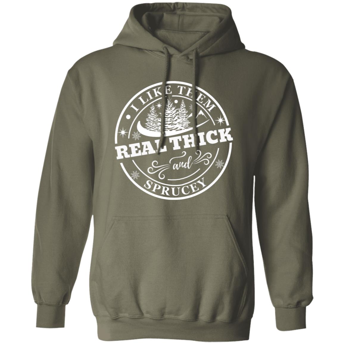 I LIKE THEM REAL THICK | Pullover Hoodie and Sweatshirt