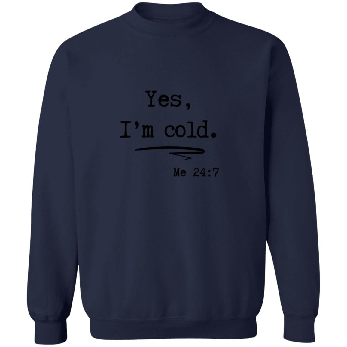 Yes, I’m Cold | Sweatshirt