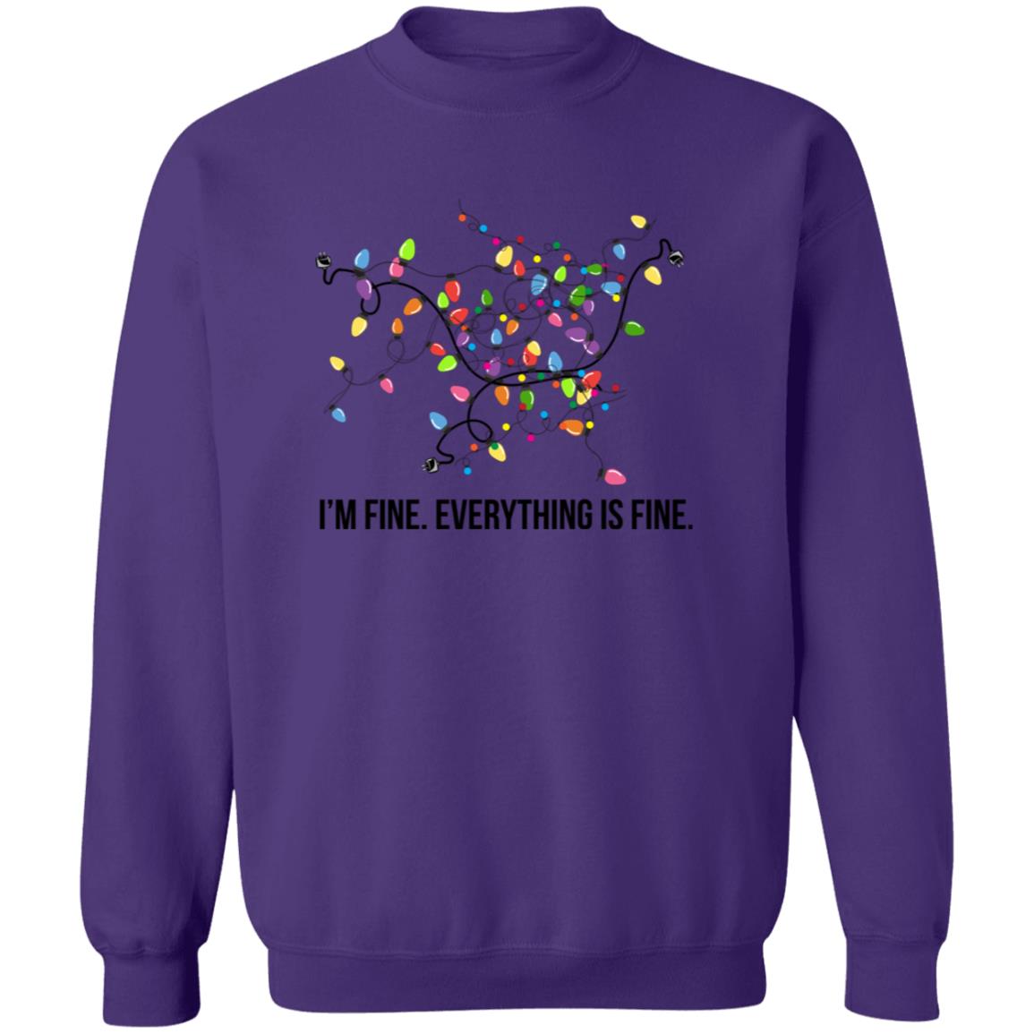 I’M FINE - EVERYTHING IS FINE | Crew Neck Sweatshirt
