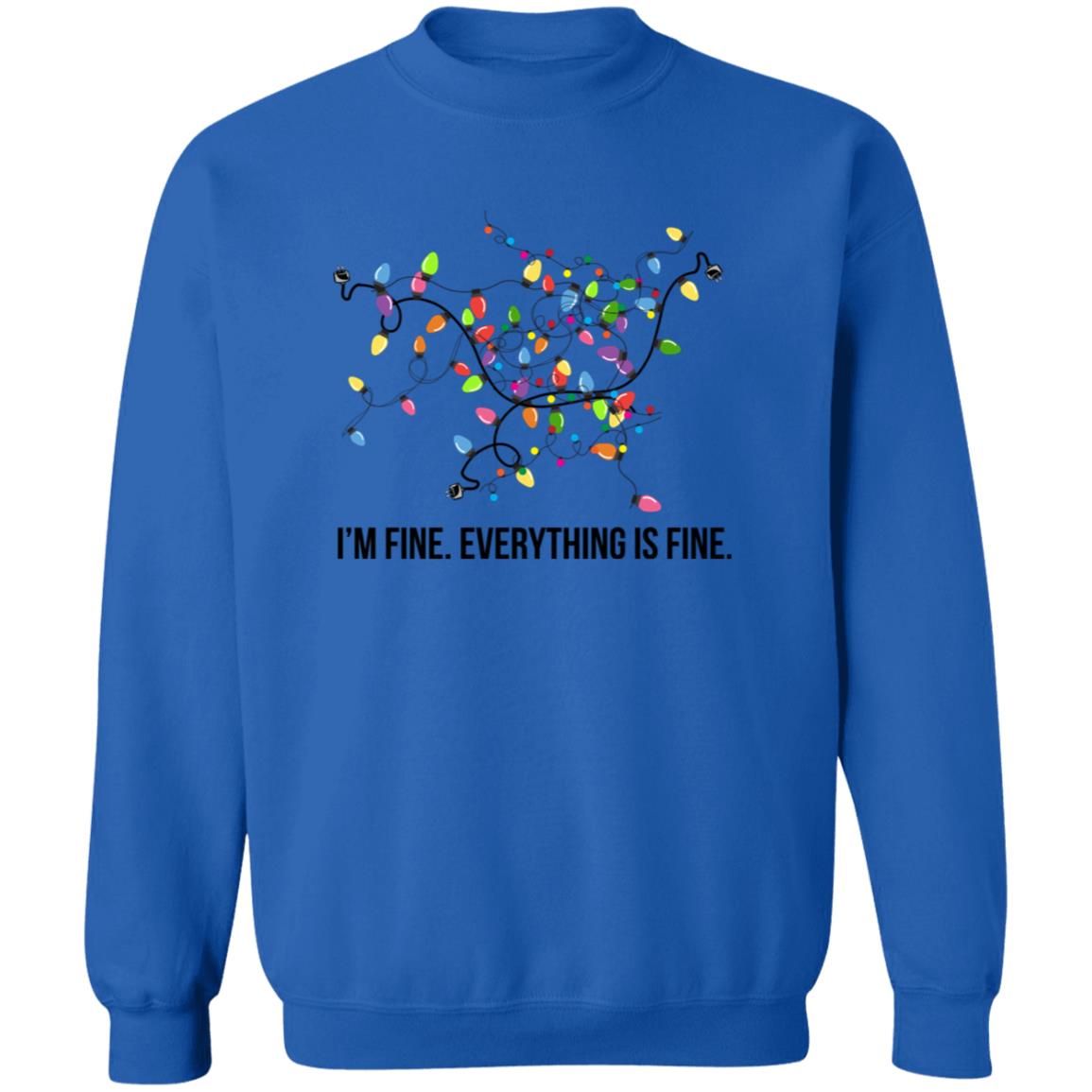I’M FINE - EVERYTHING IS FINE | Crew Neck Sweatshirt