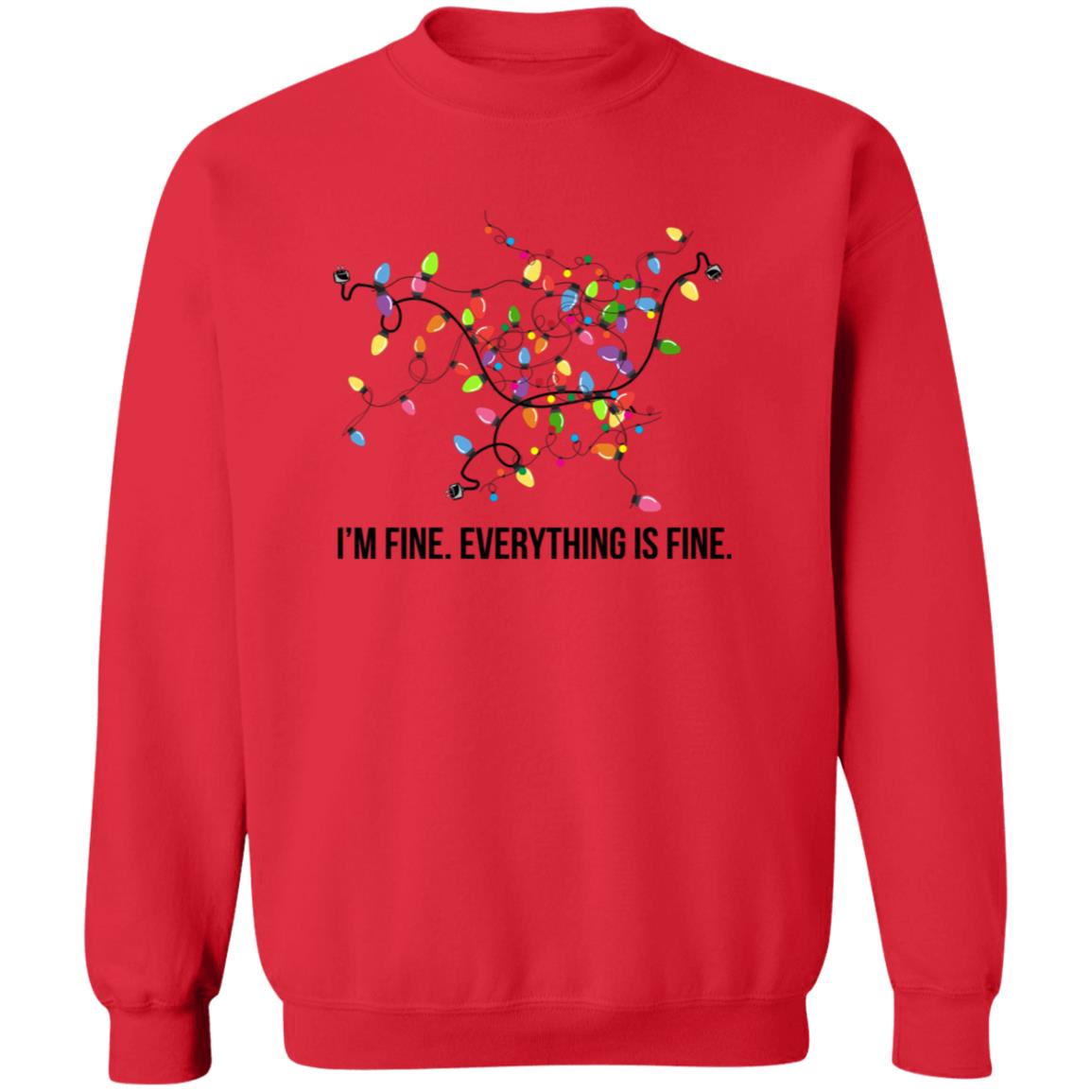I’M FINE - EVERYTHING IS FINE | Crew Neck Sweatshirt