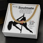 To My Soulmate | Lover | Boyfriend | Fiancé | Valentine - Cuban Link Chain