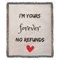 I'm Yours Forever No Refunds | Heirloom Woven Blanket