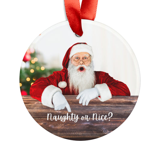 Santa | Naughty or Nice? | Acrylic Ornament with Ribbon