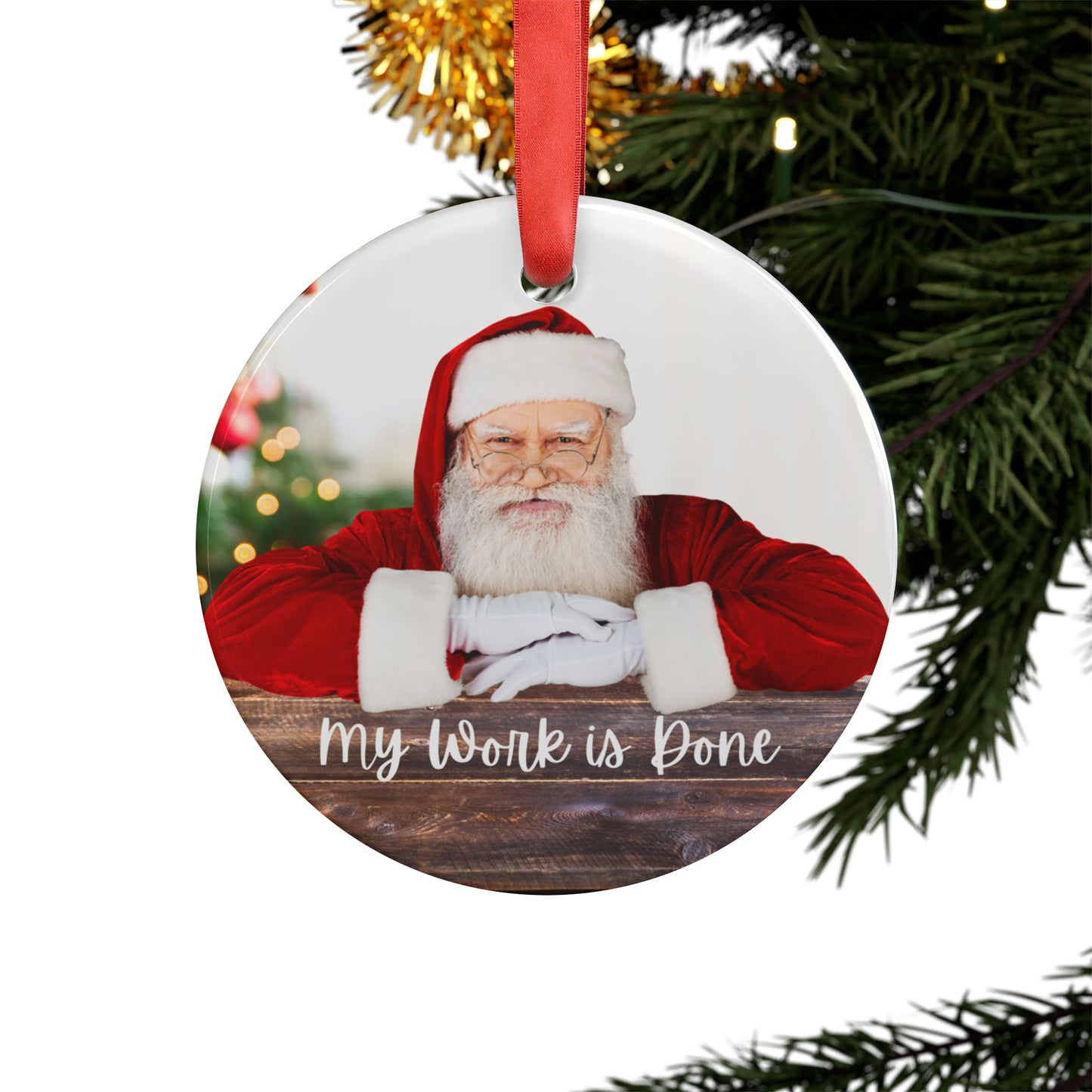 Santa | My Work is Done | Acrylic Ornament with Ribbon