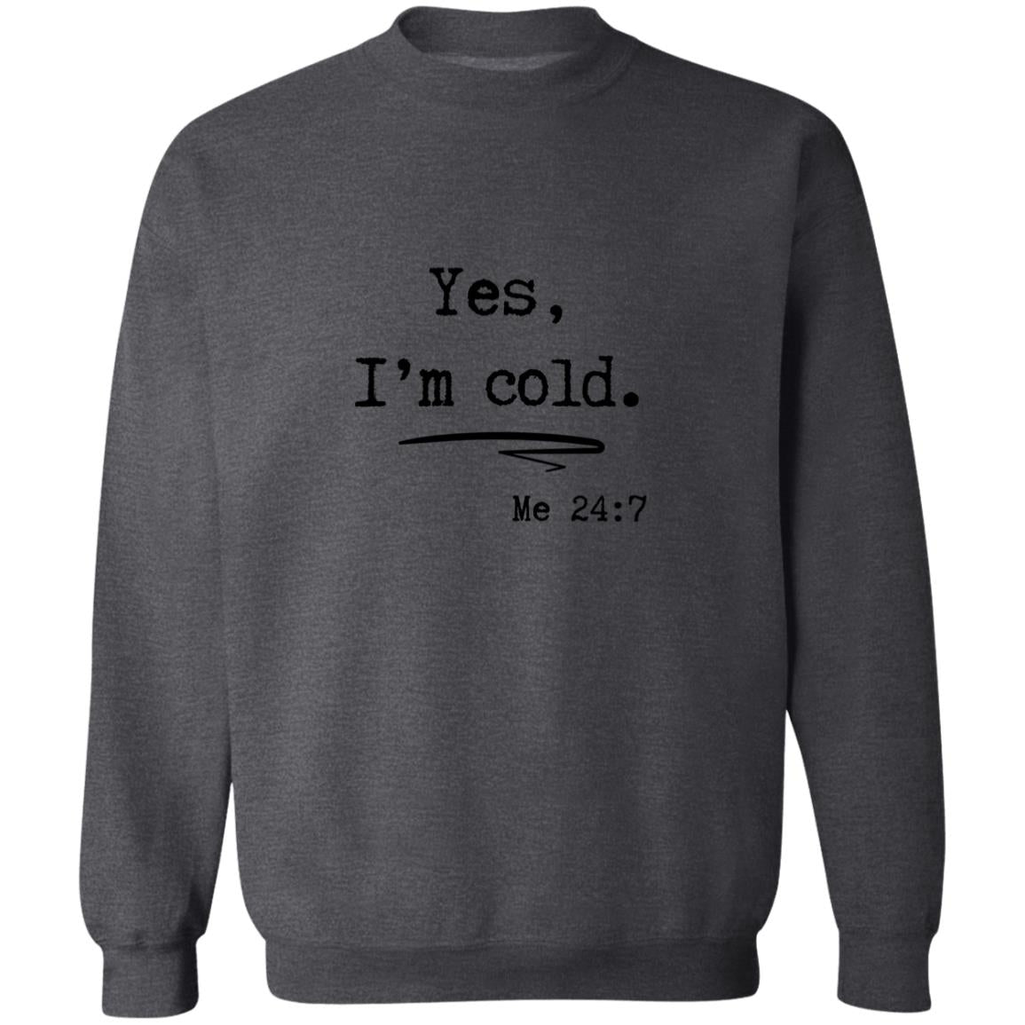 Yes, I’m Cold | Sweatshirt