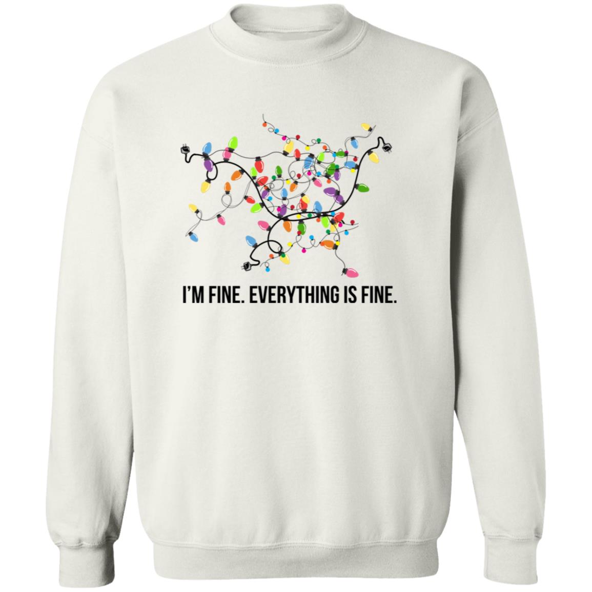 I’M FINE - EVERYTHING IS FINE | Crew Neck Sweatshirt