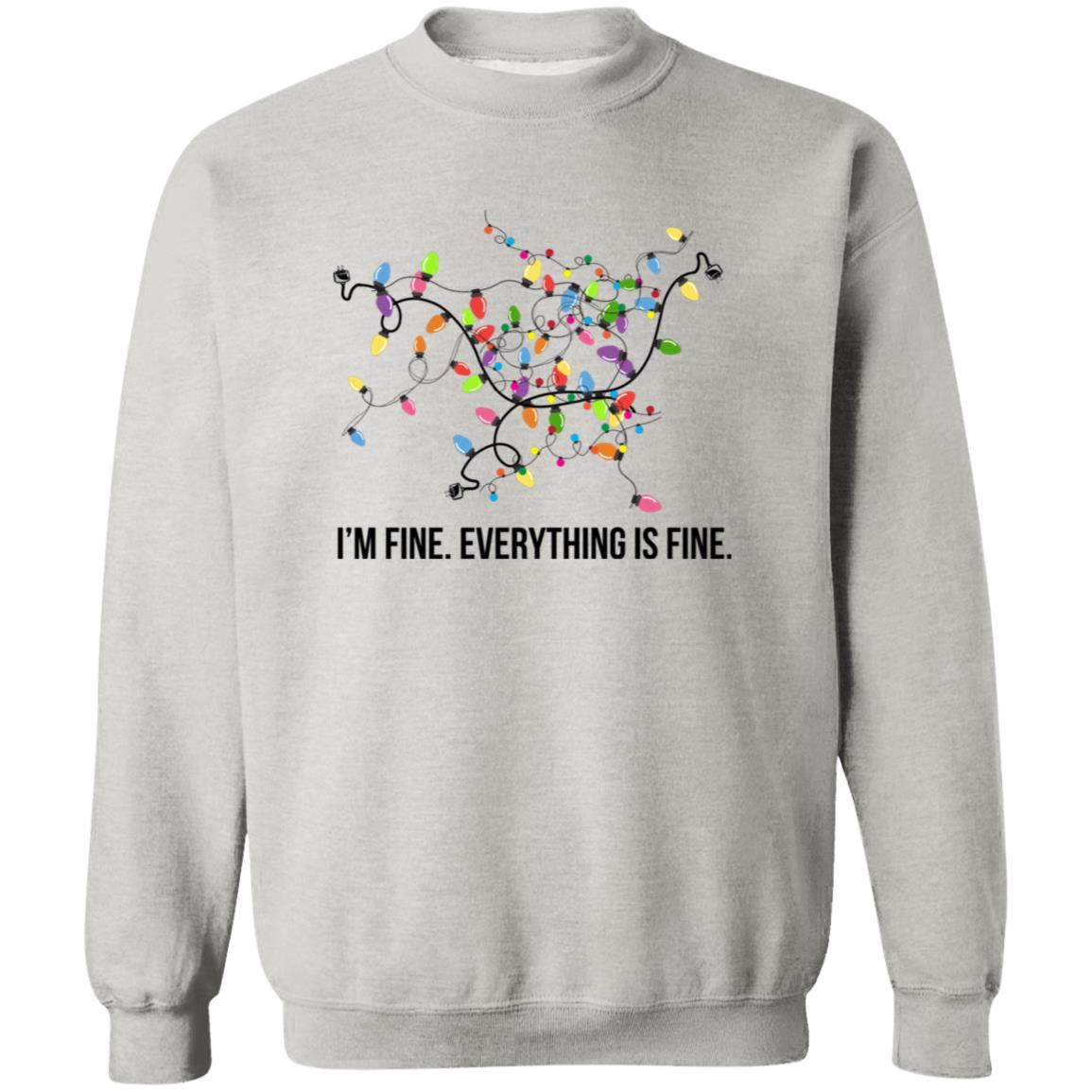 I’M FINE - EVERYTHING IS FINE | Crew Neck Sweatshirt