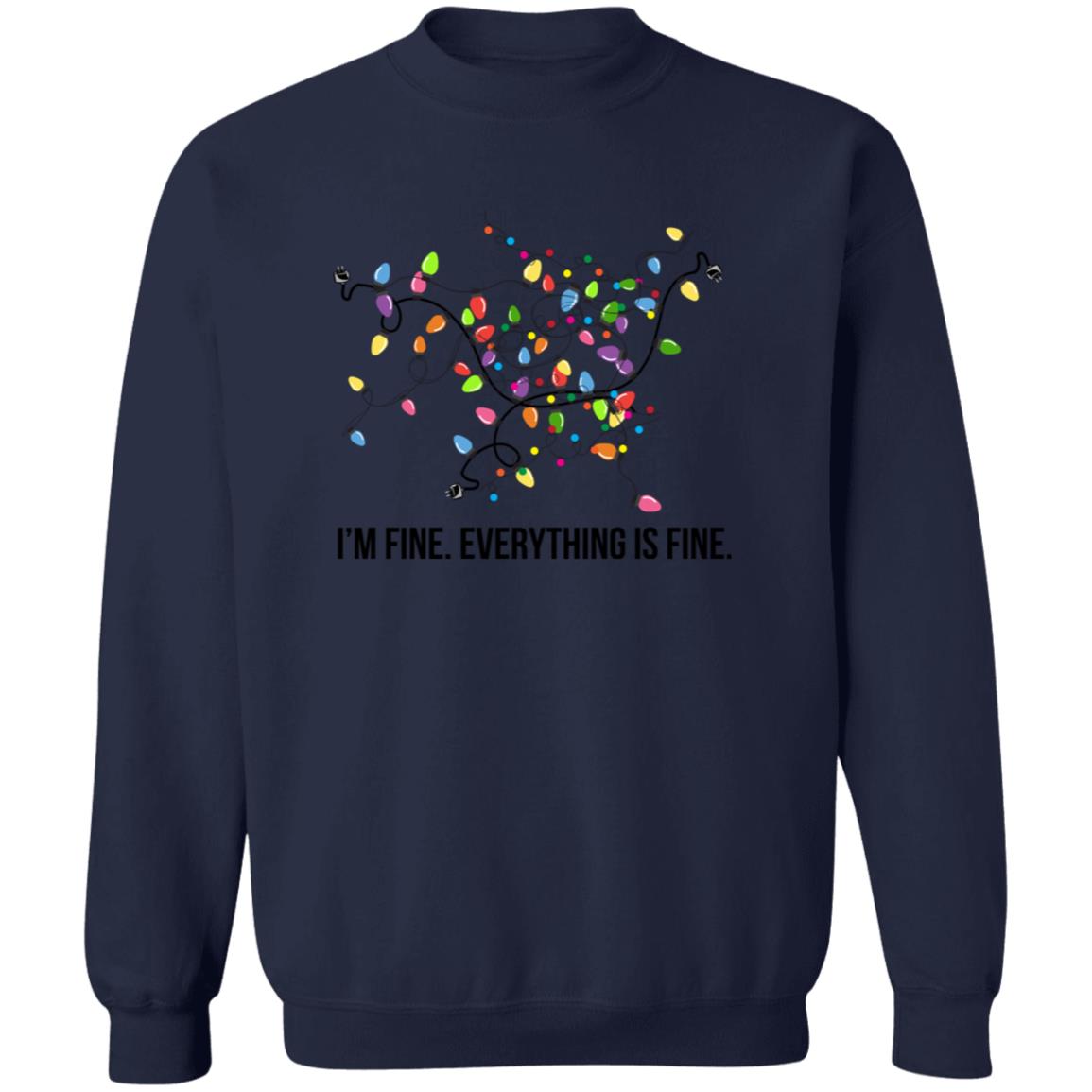 I’M FINE - EVERYTHING IS FINE | Crew Neck Sweatshirt