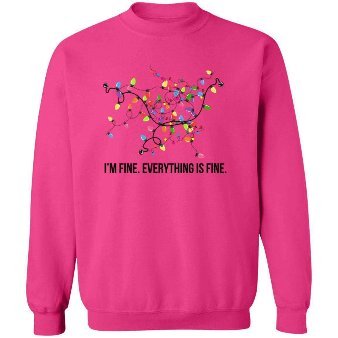 I’M FINE - EVERYTHING IS FINE | Crew Neck Sweatshirt