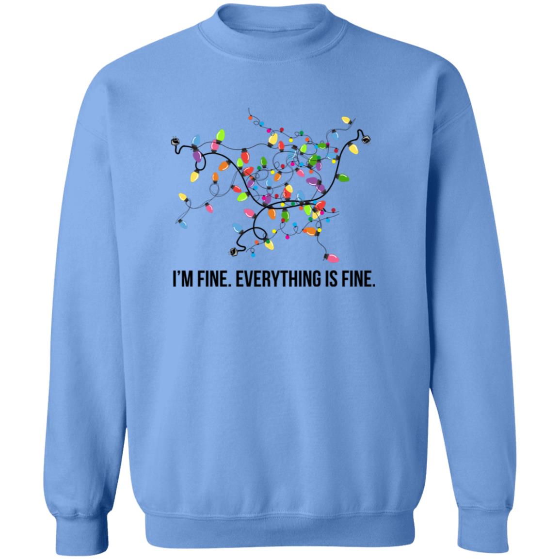 I’M FINE - EVERYTHING IS FINE | Crew Neck Sweatshirt