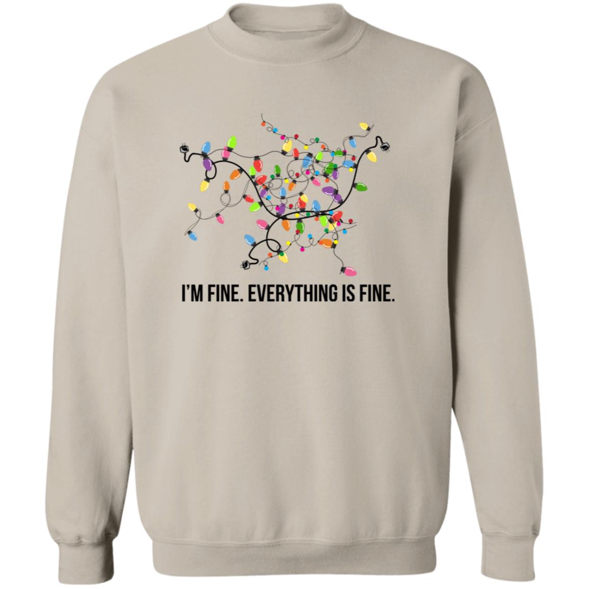 I’M FINE - EVERYTHING IS FINE | Crew Neck Sweatshirt