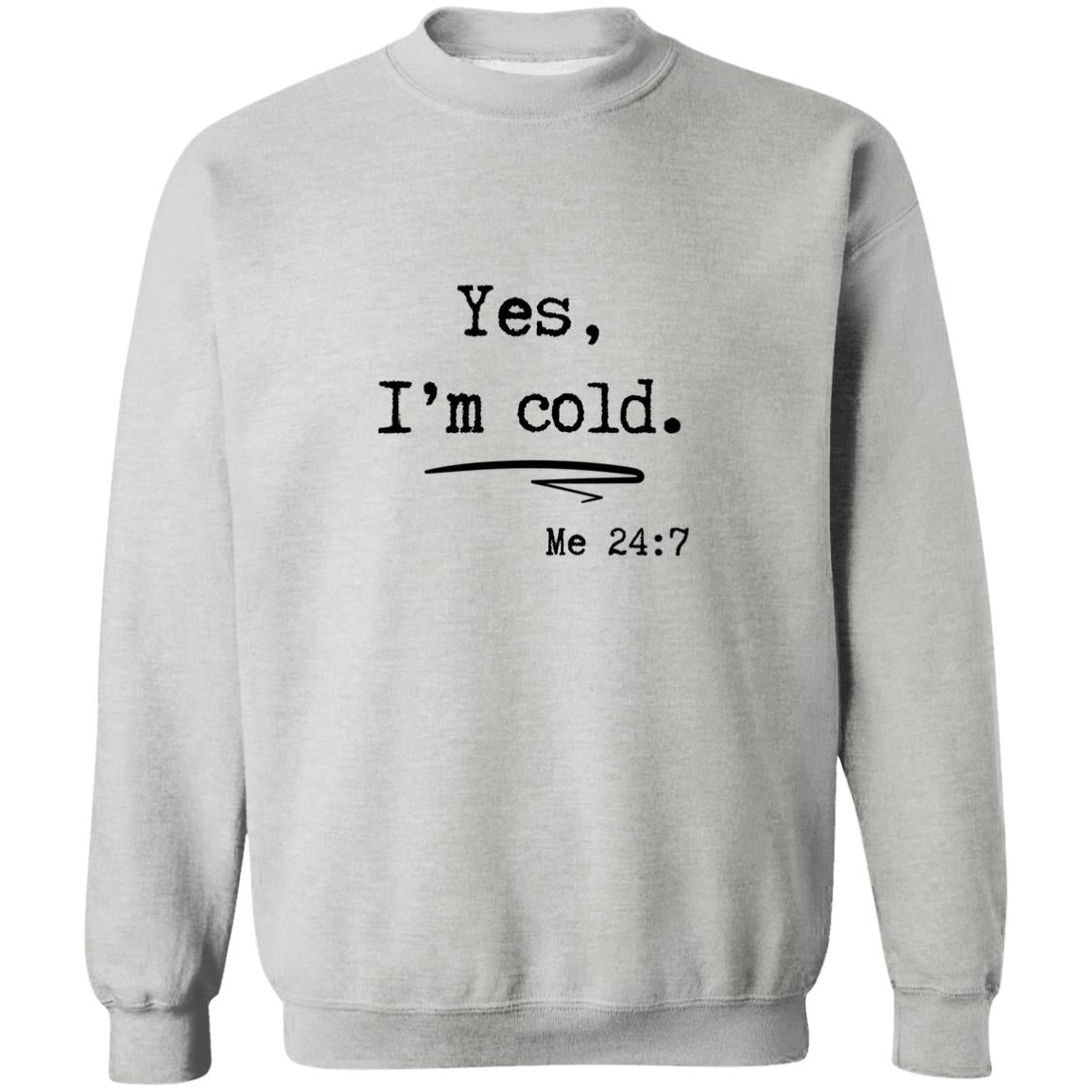 Yes, I’m Cold | Sweatshirt