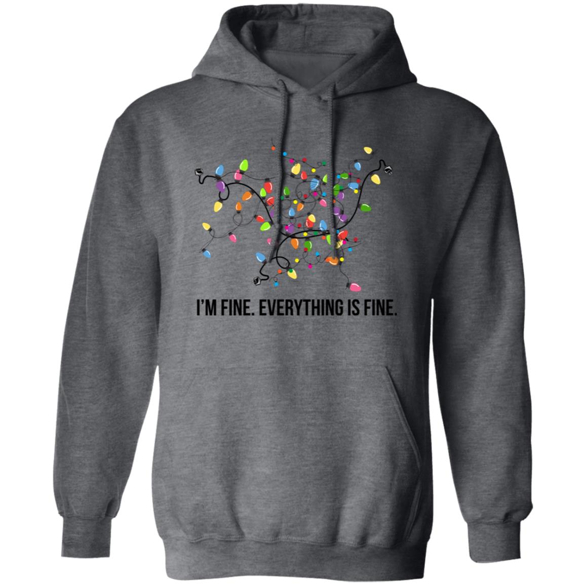 I’M FINE - EVERYTHING IS FINE | Pullover Hoodie