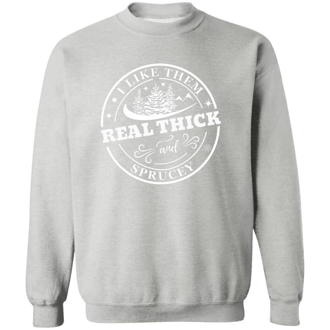 I LIKE THEM REAL THICK | Pullover Hoodie and Sweatshirt