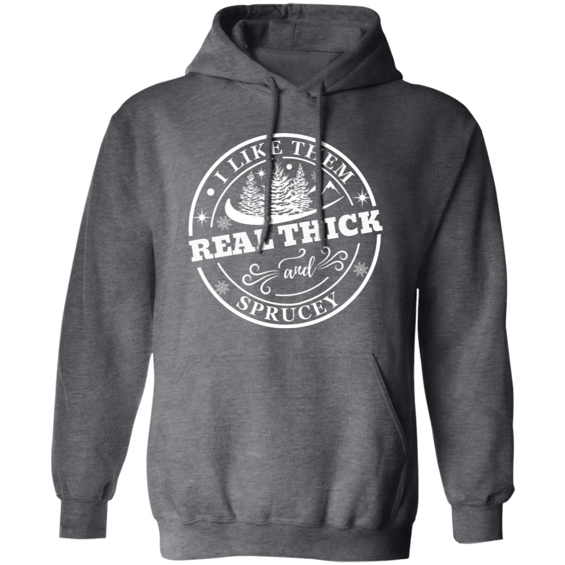 I LIKE THEM REAL THICK | Pullover Hoodie and Sweatshirt