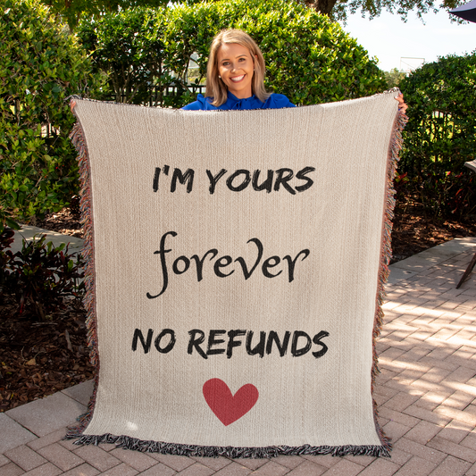 I'm Yours Forever No Refunds | Heirloom Woven Blanket