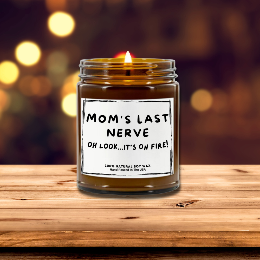 MOM'S LAST NERVE | Choose From 7 Scents | Scented Candles