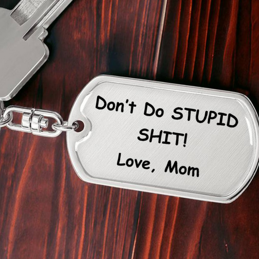 Don't Do Stupid Keychain | Love Mom