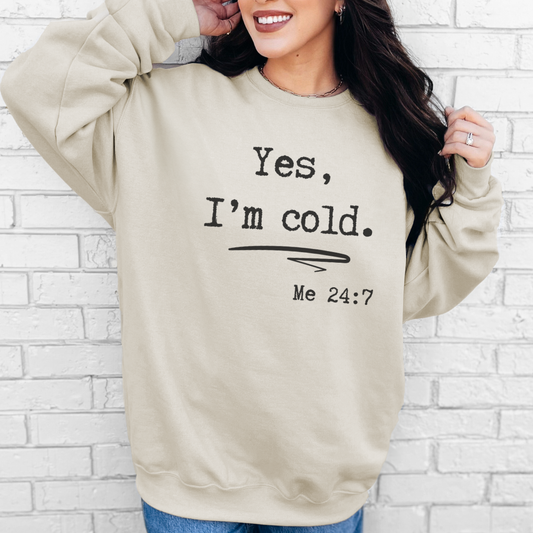 Yes, I’m Cold | Sweatshirt