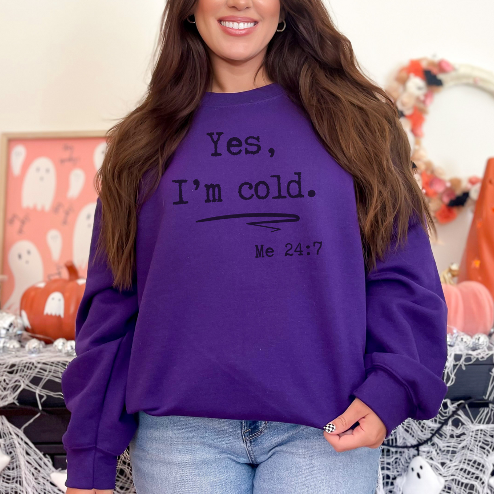 Yes, I’m Cold | Sweatshirt