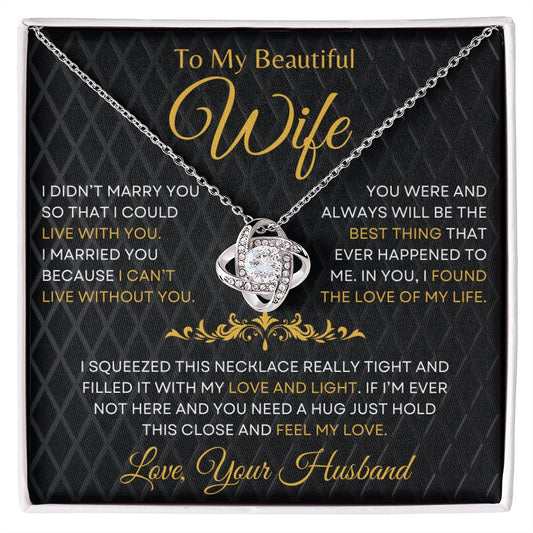 To My Beautiful Wife | "In You, I Found The Love of My Life" | Love Knot Necklace